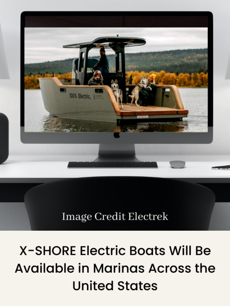 X-SHORE Electric Boats Will Be Available in Marinas Across the United States
