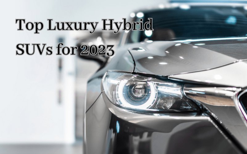 Top Luxury Hybrid SUVs
